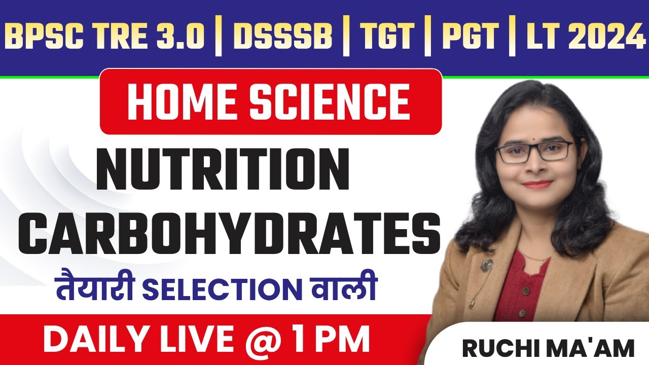 BPSC TRE 3.0 | DSSSB | TGT | PGT | LT 2024 | HOME SCIENCE NUTRITION CARBOHYDRATES | RUCHI MA'AM