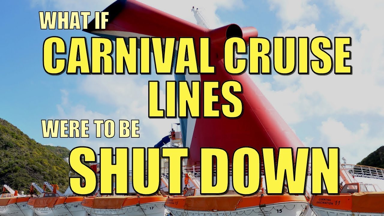 If CARNIVAL CRUISE LINES CLOSED...  What Would Happen?