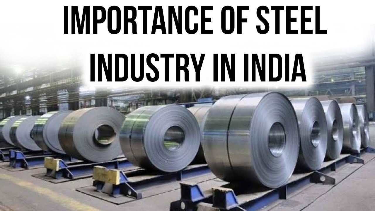 Importance of Steel Industry in India Current Affairs 2019