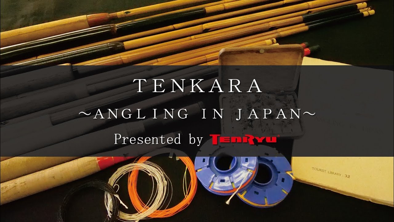 TENKARA ~Angling in Japan~【テンカラ】