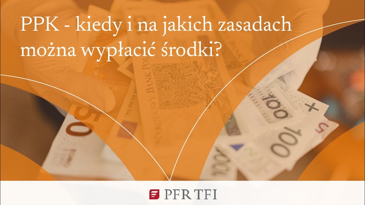 PPK - kiedy i na jakich zasadach można wypłacić środki?