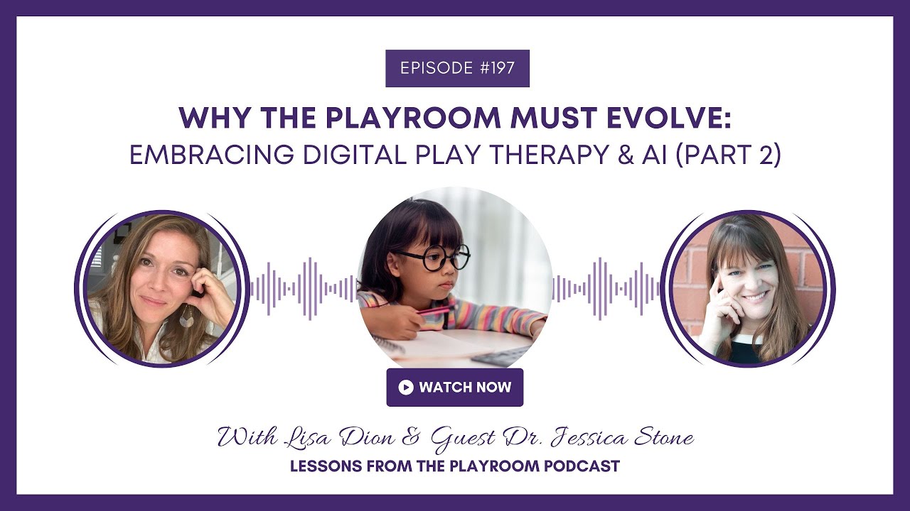 Why the Playroom Must Evolve: Embracing Digital Play Therapy & AI (Part 2)