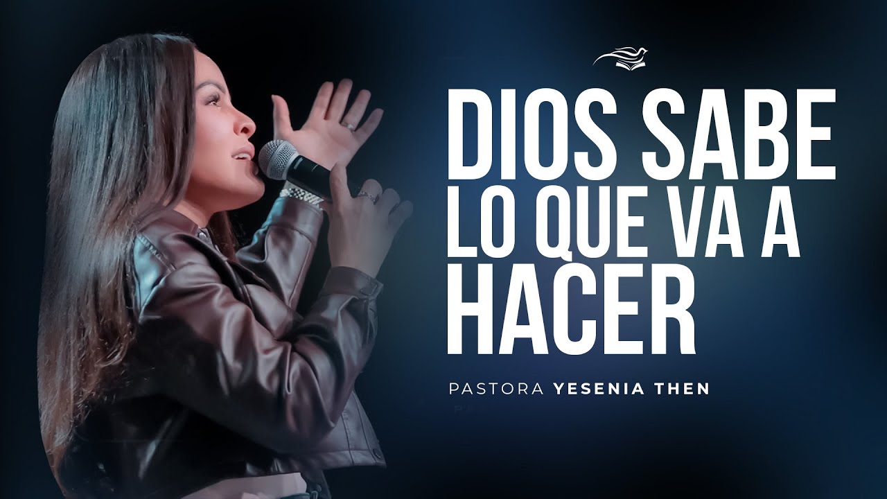 NO TEMAS, DIOS SABE LO QUE VA A HACER   Pastora Yesenia Then