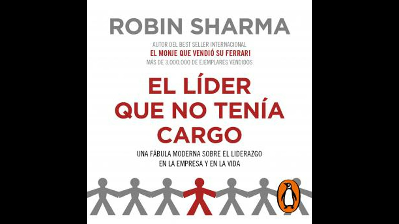 líder que no tenía cargo: Una fábula moderna sobre el liderazgo en la empresa y en la vida