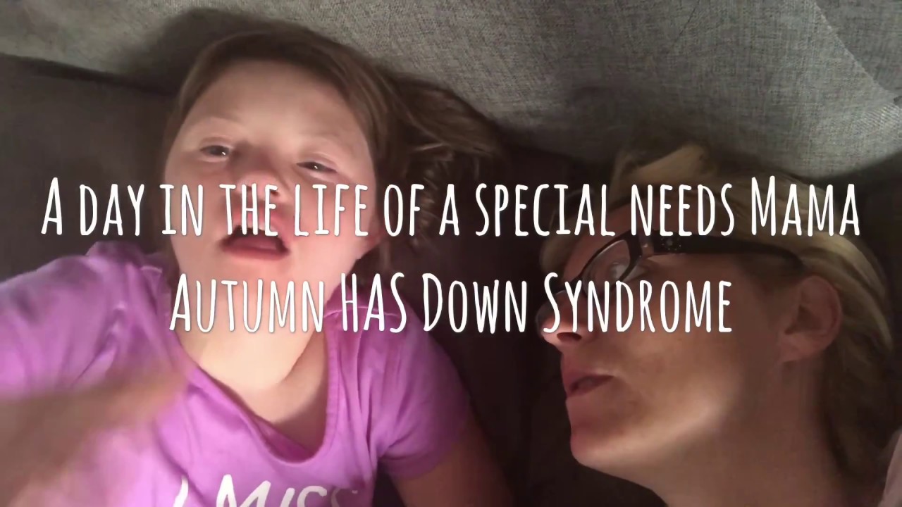 A Day In The Life Of A Special Needs Mom- Autumn HAS Down Syndrome. #specialneedsmom #downsyndrome