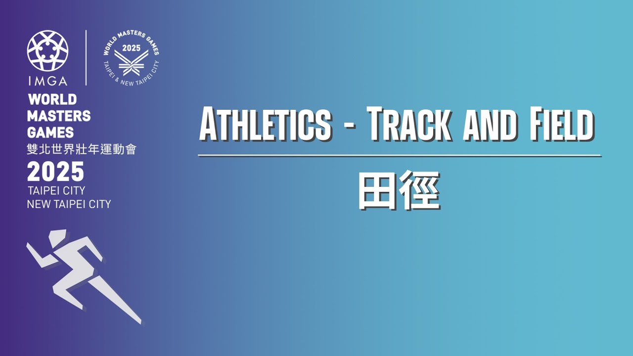 May 21, Athletics - Track and Field｜2025 World Masters Games