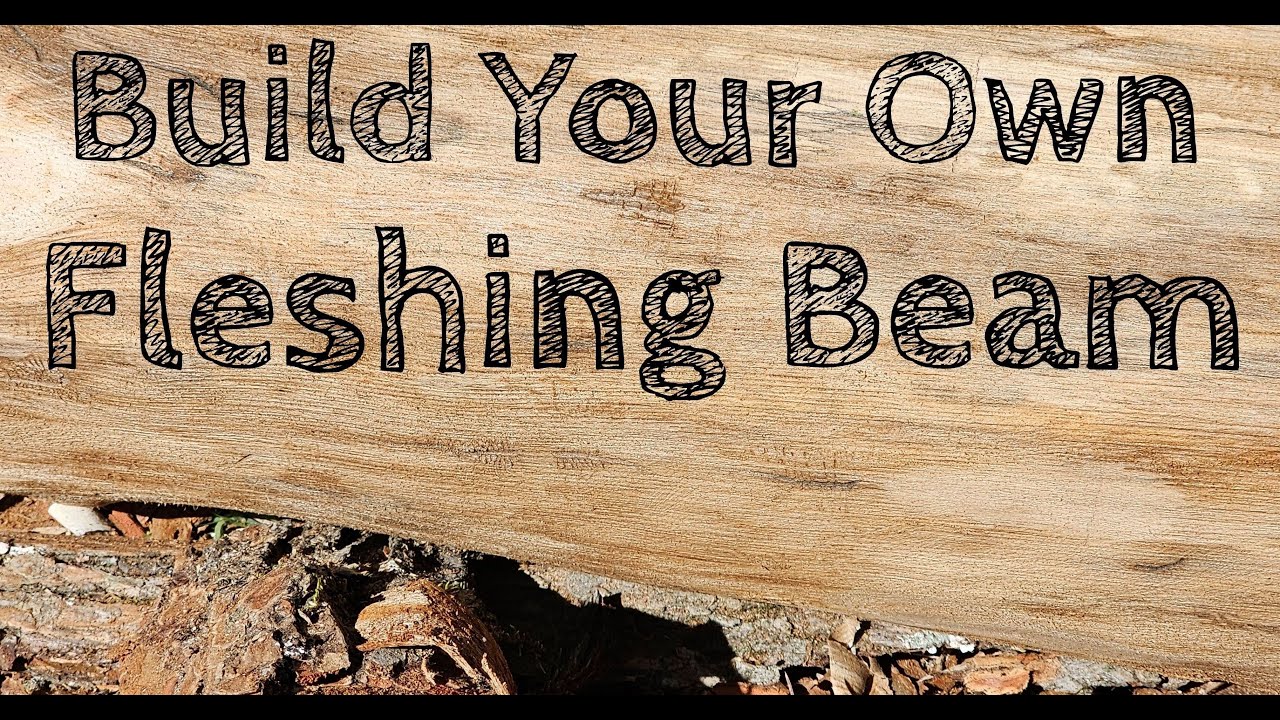 Build a Fleshing Beam