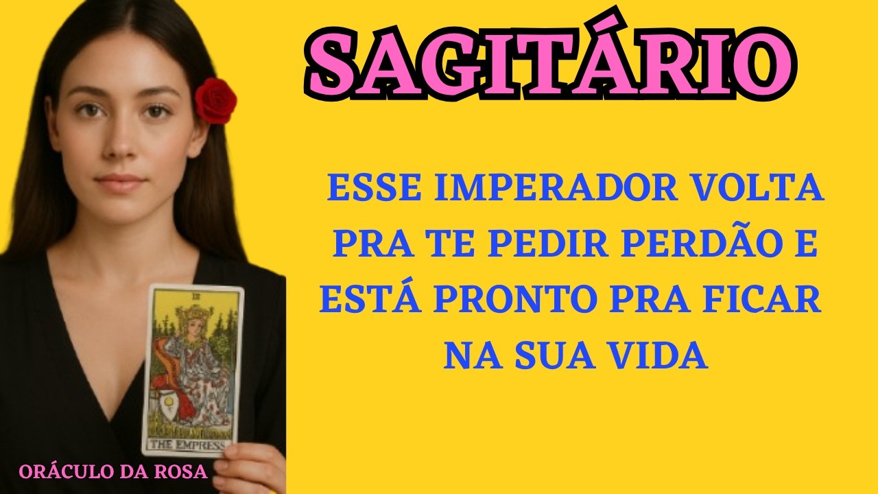 Sagit&aacute;rio - Esse Imperador volta pra te pedir perd&atilde;o e est&aacute; pronto pra ficar na sua vida