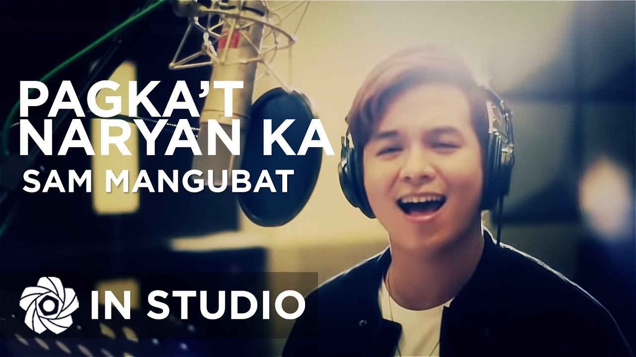 Sam Mangubat - Pagka't Nariyan Ka (In Studio)