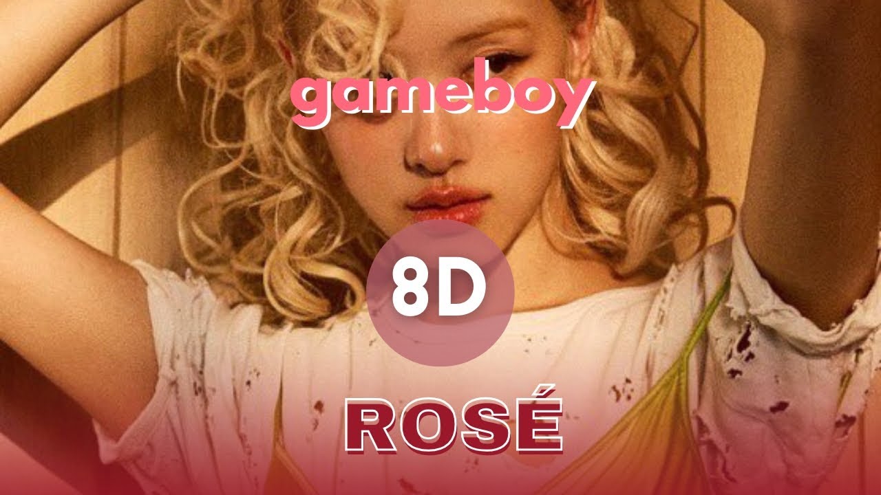 ROSÉ - gameboy (8D Audio)