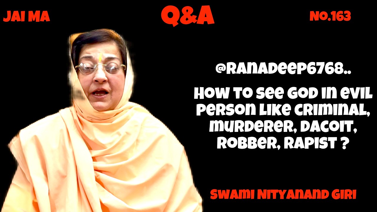 How do you see good in an evil person like criminal, robber, etc. | Q&A with Swami Nityanand Giri