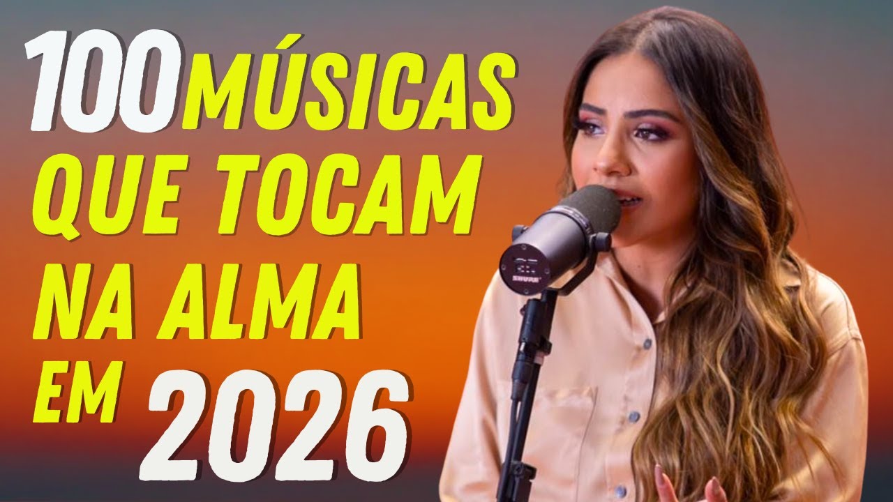 Louvores de Adoração 2026,Top 100 Músicas Gospel Mais Tocadas 2026,Nova Hinos Evangélicos