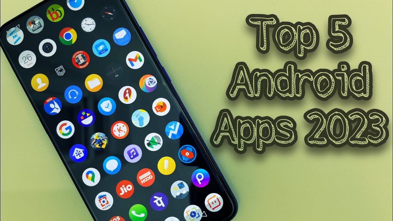 Top 5 Must Have Free Android Apps 2023