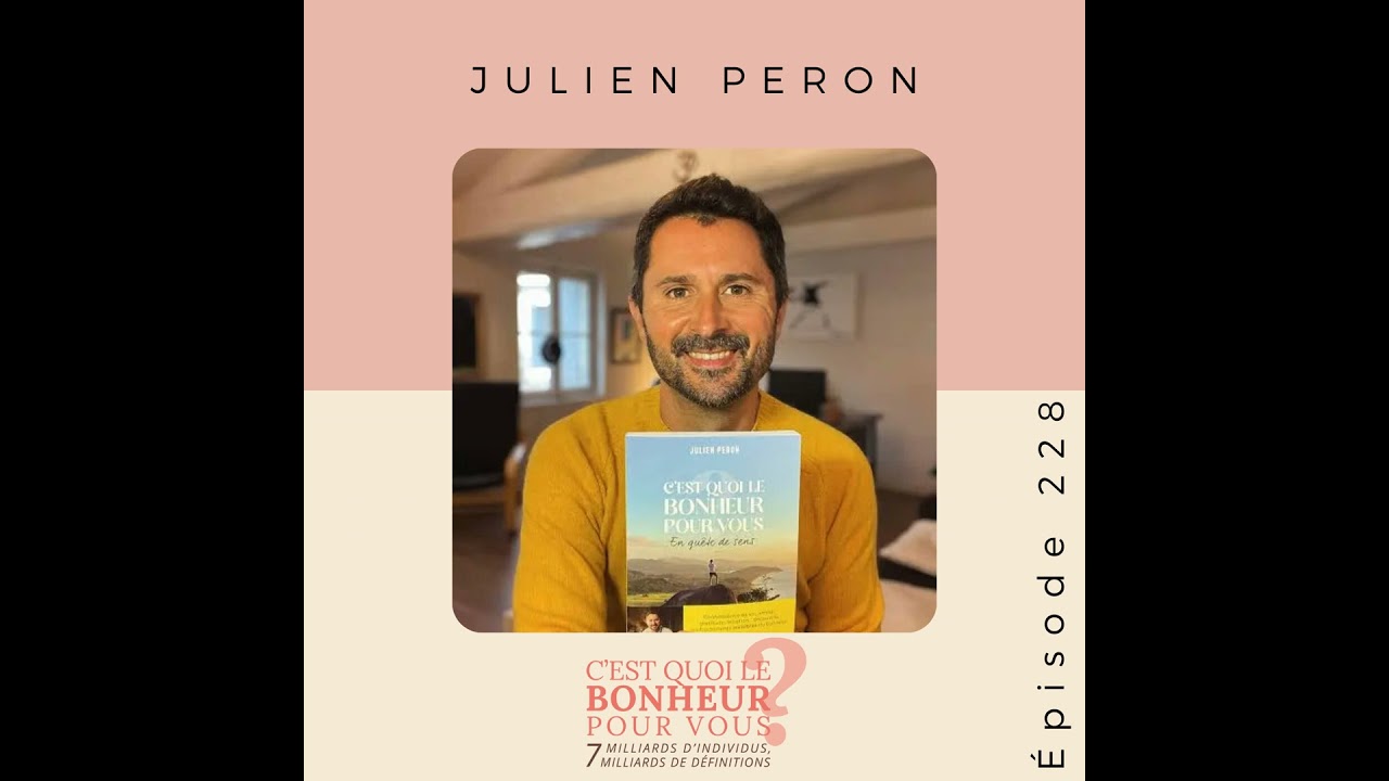 Cette interview va changer votre vision du bonheur (et de votre vie) avec Julien Peron
