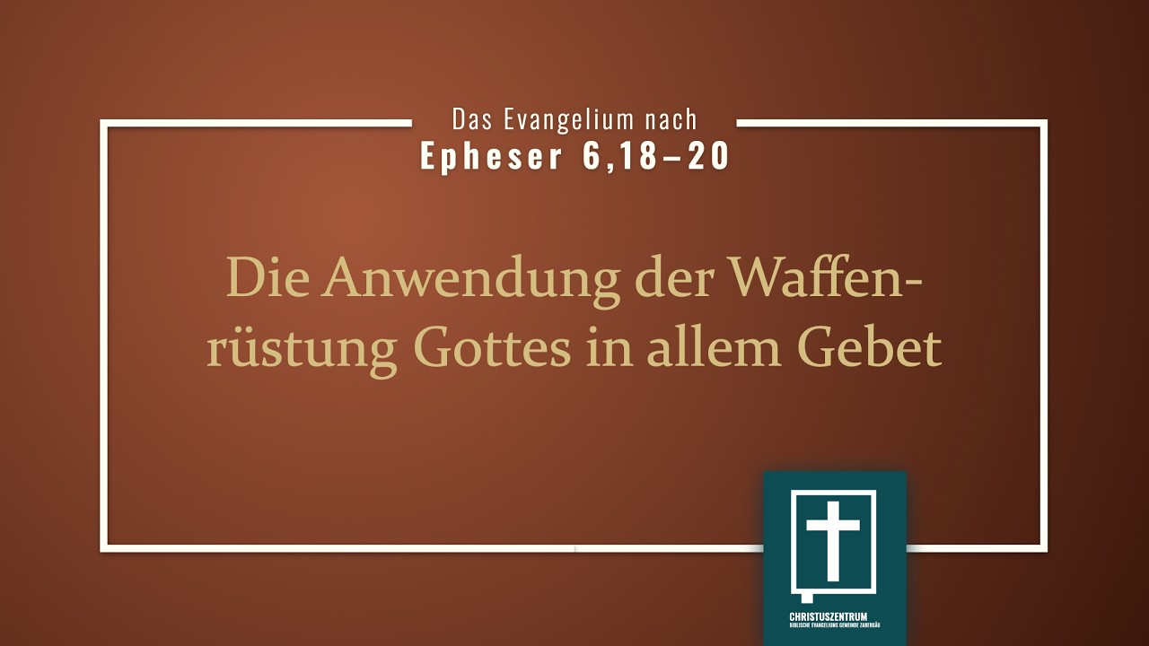 Eph 6,18–20 Die Anwendung der Waffenrüstung Gottes in allem Gebet (Robert Braun)
