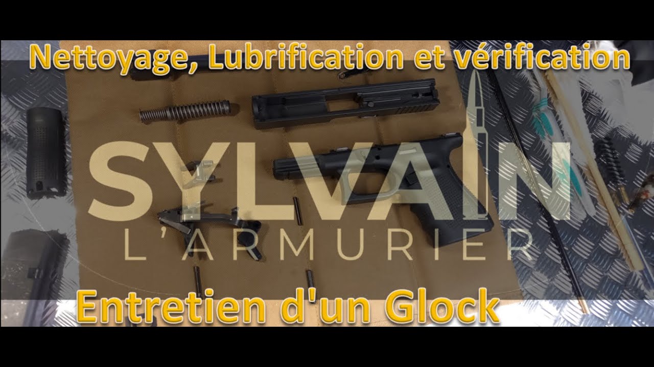 Nettoyage, Lubrification et vérification - Entretien d'un Glock