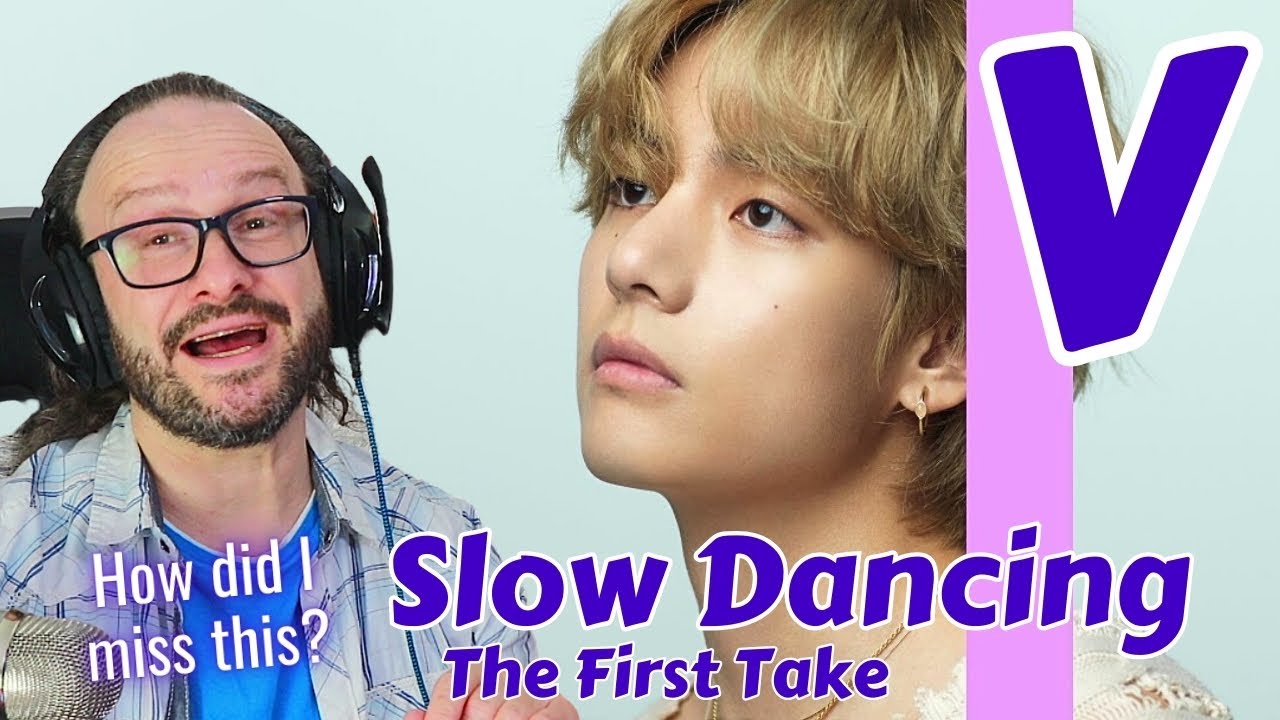 V - SLOW DANCING - THE FIRST TAKE reaction (BTS member)
