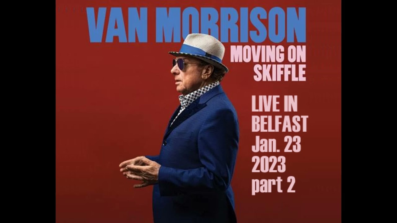 Van Morrison - Live in Belfast, Jan 23, 2023 - Part 2. Audio recording