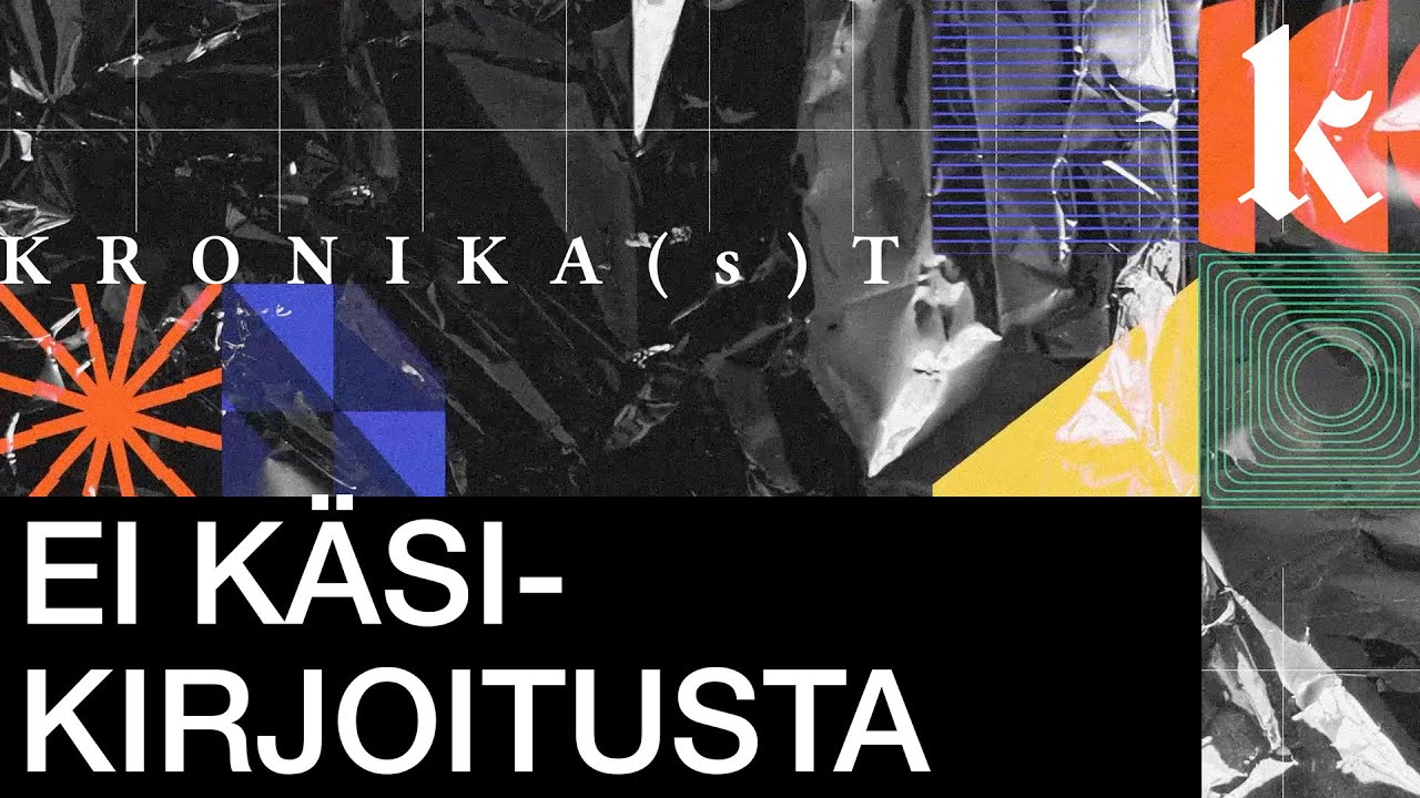 KRONIKA(s)T &ndash; Ei k&auml;sikirjoitusta | Hanne Huoso