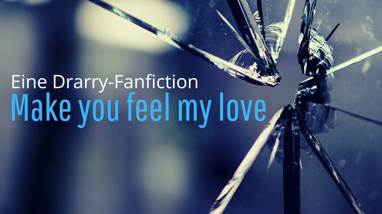 Drarry Fanfiction // Make you feel my love //