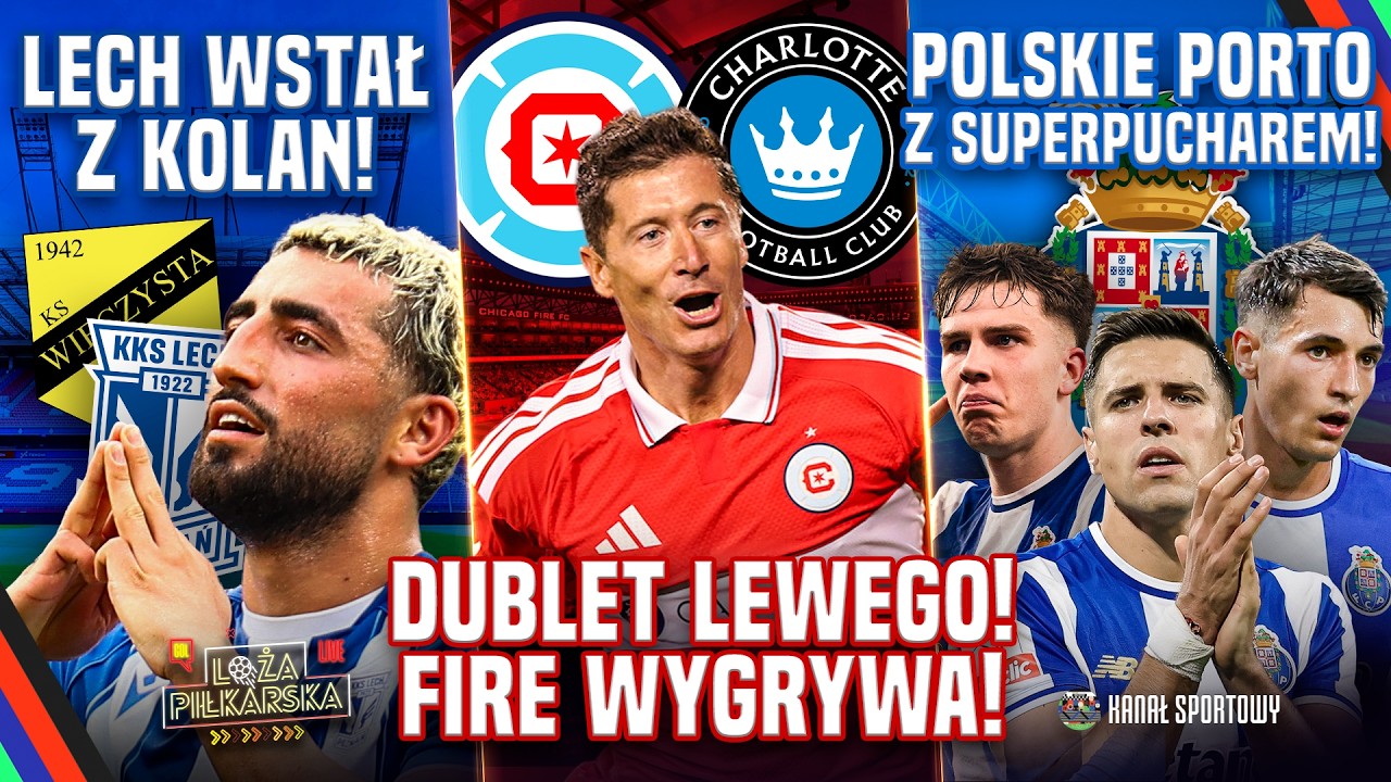 LEWANDOWSKI Z DUBLETEM W CHICAGO FIRE! LECH WYGRAŁ Z WIECZYSTĄ, WISŁA POKONANA | LOŻA PIŁKARSKA
