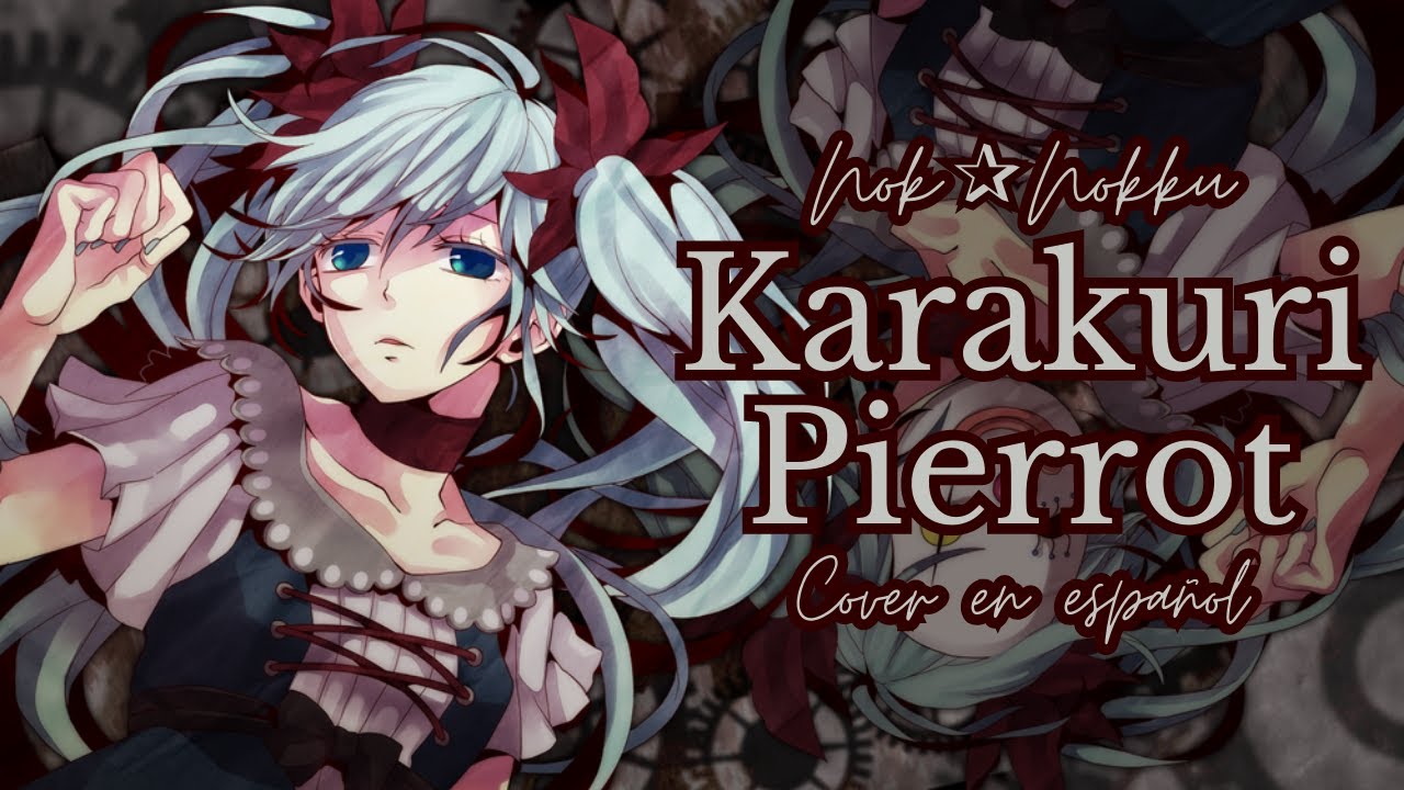 40mP - Karakuri Pierrot (Cover en español) || Nok✰Nokku