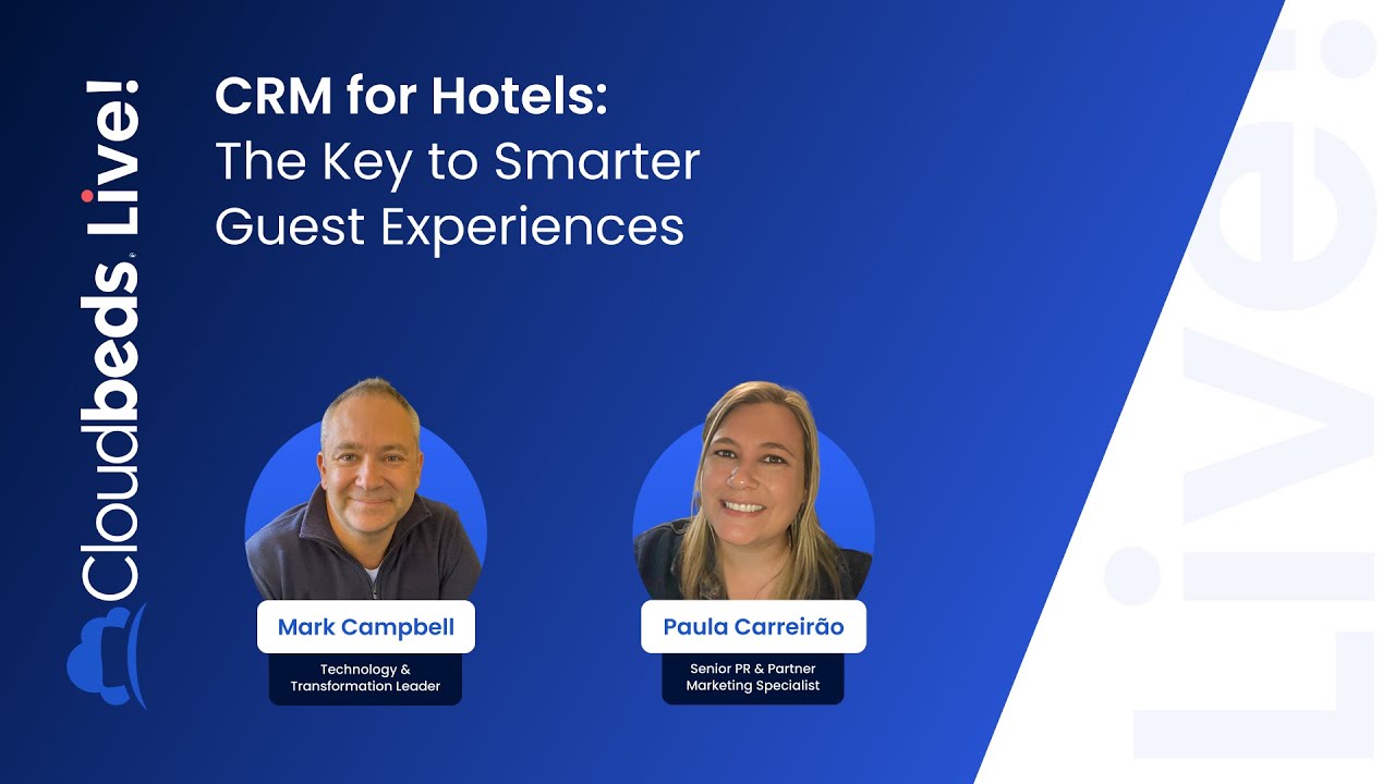 CRM for Hotels  The Key to Smarter Guest Experiences with Mark Campbell