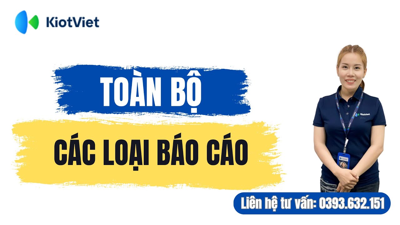 Toàn bộ báo cáo trên KiotViet | Cách xem báo cáo trên phần mềm KiotViet