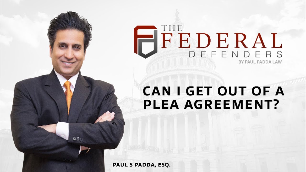 Can I Get Out Of A Plea Agreement? | The Federal Defenders