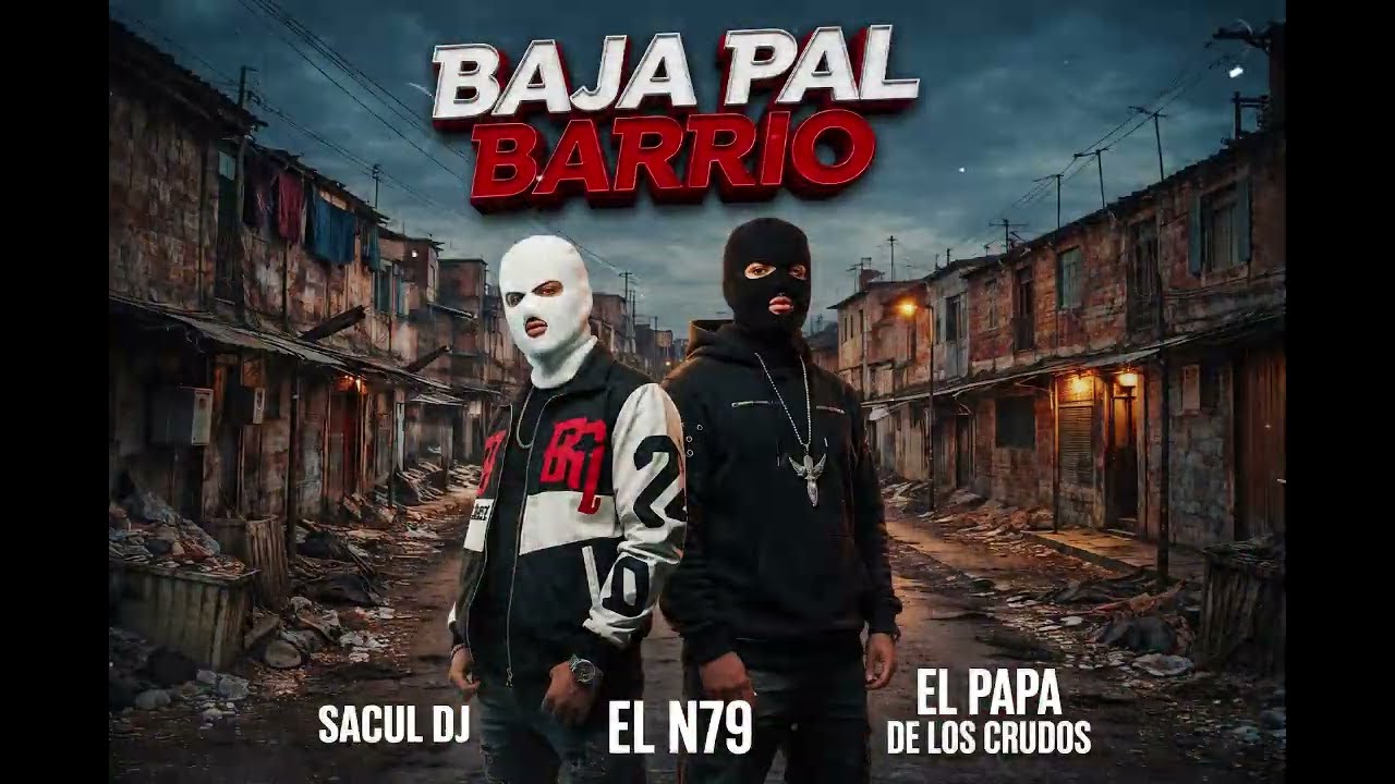 BAJA PAL BARRIO EL N79 - ( OFICIAL) EL PAPA DE LOS CRUDOS x SACUL DJ