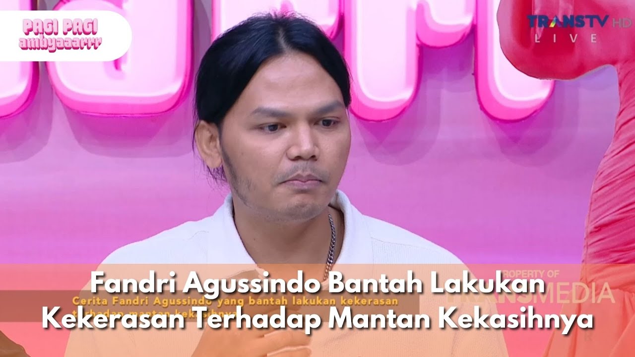 Fandri Bantah Lakukan Kekerasan Terhadap Mantan Kekasihnya - PAGI PAGI AMBYAR (05/12/2025) P4