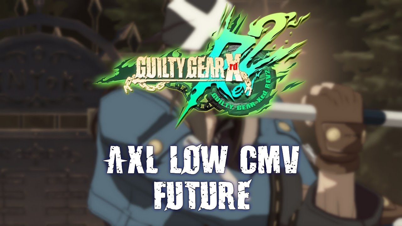 [Guilty Gear Xrd REV 2] Axl Low CMV - Future