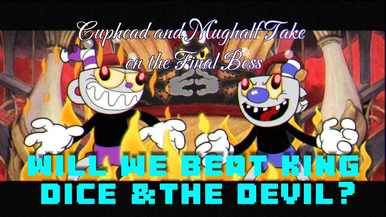 We're in the Endgame!!! Cuphead and Mughalf against the devil!!!