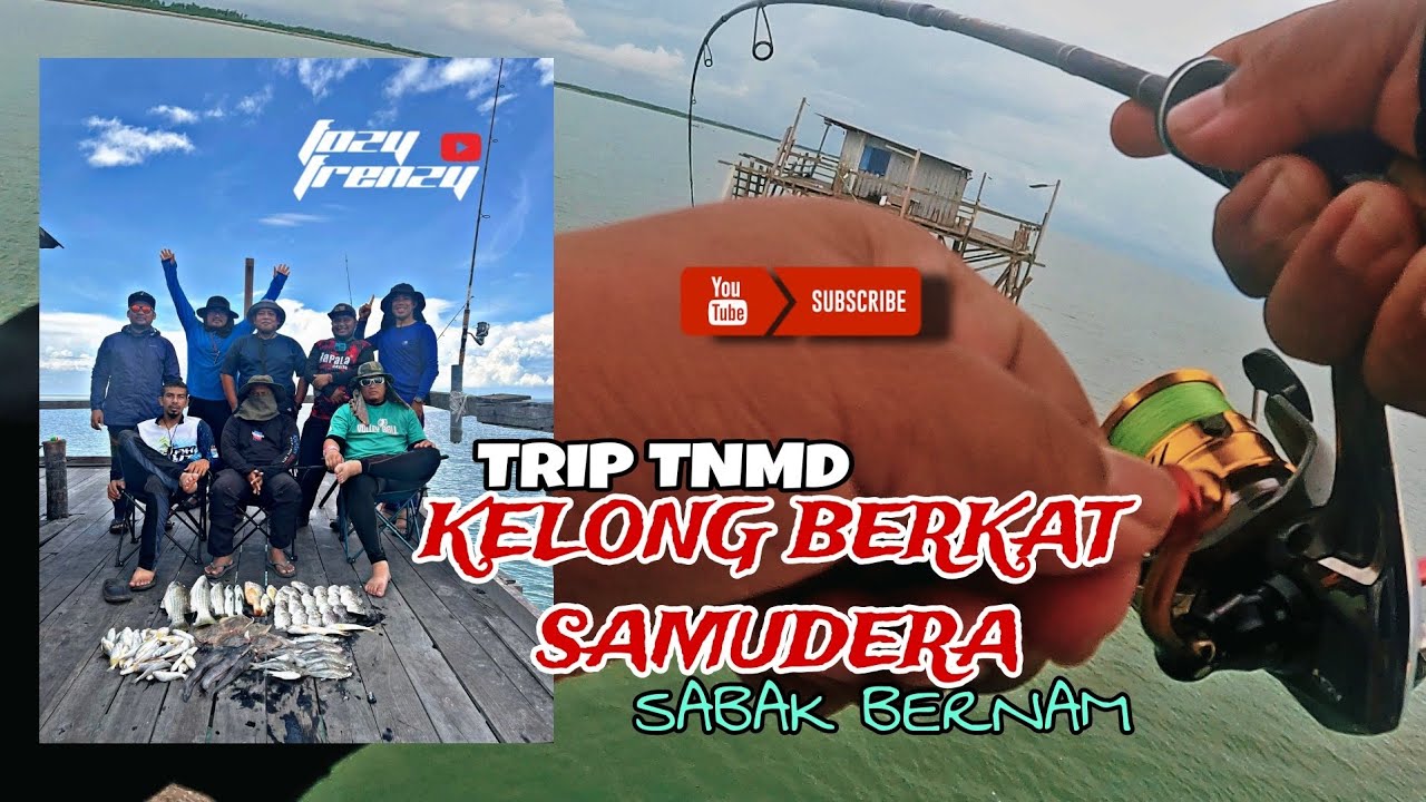 TRIP KELONG BERKAT SAMUDERA | 1️⃣2️⃣7️⃣ | KELONG SABAK BERNAM