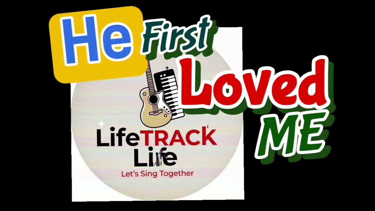 HE FIRST LOVED ME 