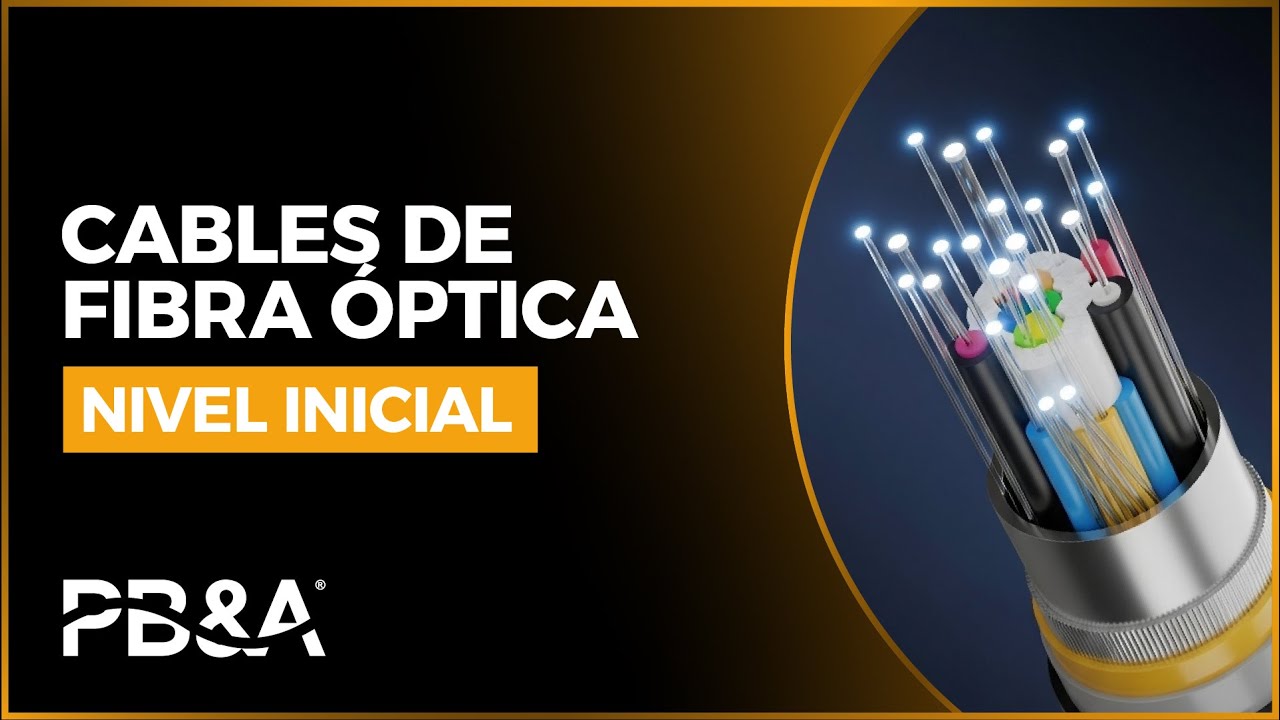 CAPACITACIÓN: CABLES DE FIBRA ÓPTICA - NIVEL INICIAL