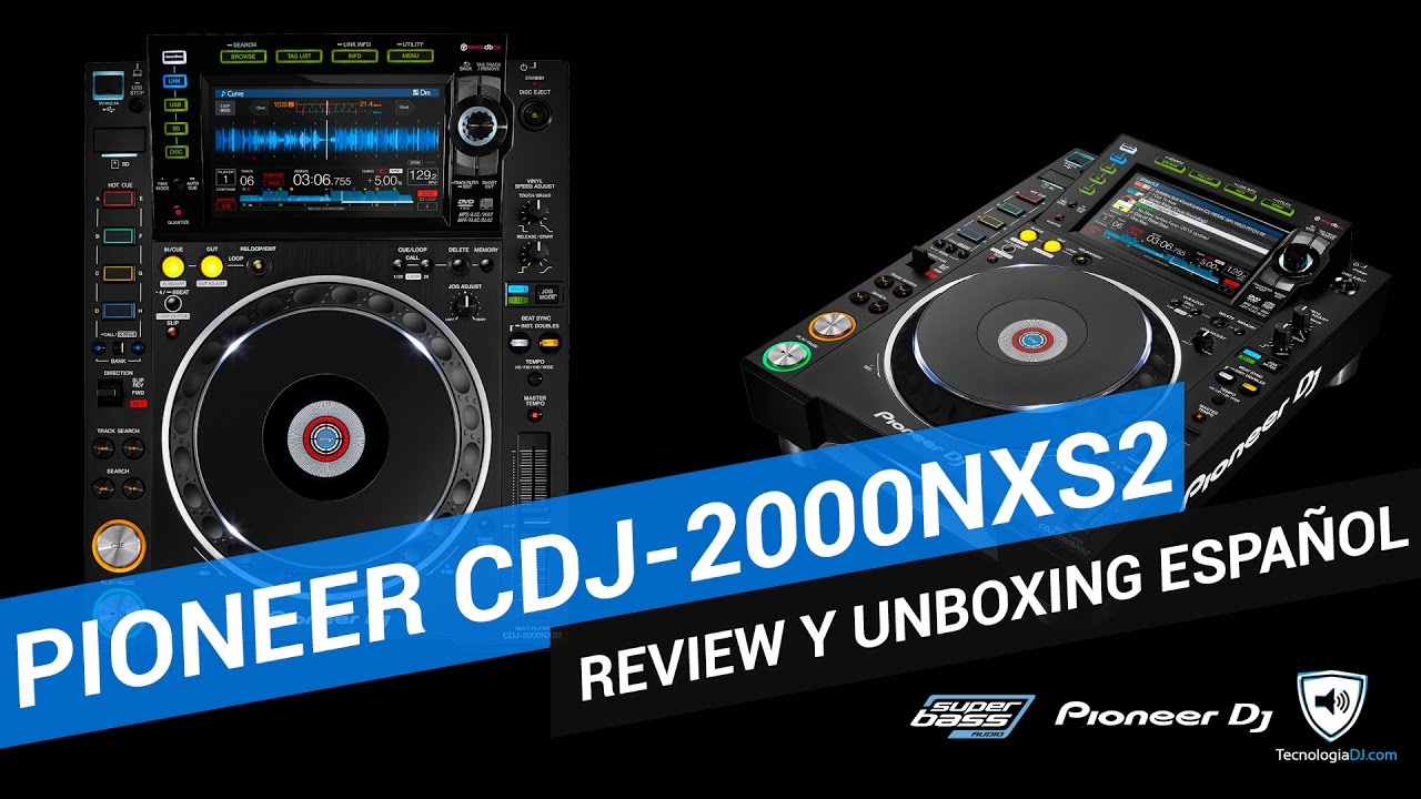 Review y unboxing en español Pioneer CDJ 2000NXS2 | TecnologiaDJ.com