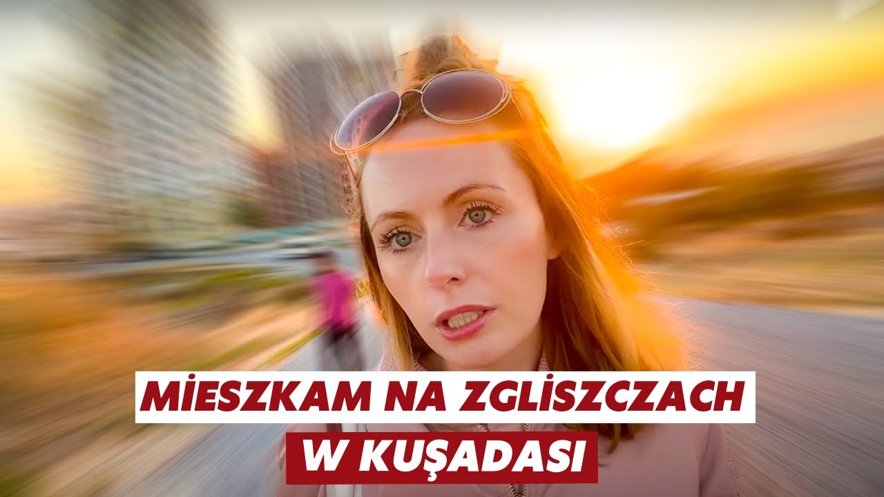 POLACY MI PISZĄ, ŻE MIESZKAM NA ZGLISZCZACH W KUSADASI - Z APARTAMENTU Z BASENEM DO ROZPADLINY 😩