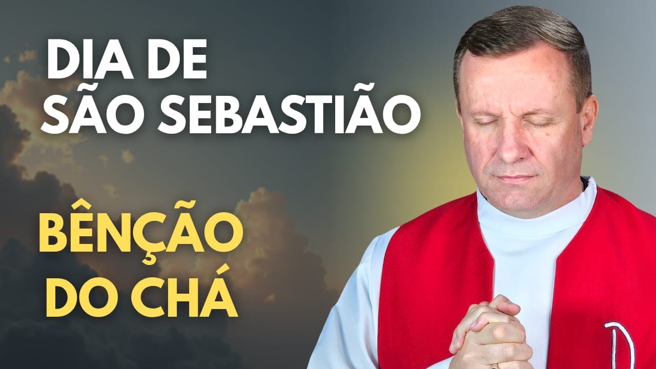 🍵💧DIA DE SÃO SEBASTIÃO — BÊNÇÃO DO CHÁ 💧🍵