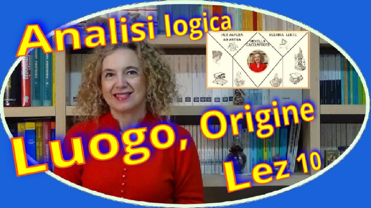 COMPLEMENTI DI LUOGO e ORIGINE analisi logica lez.10