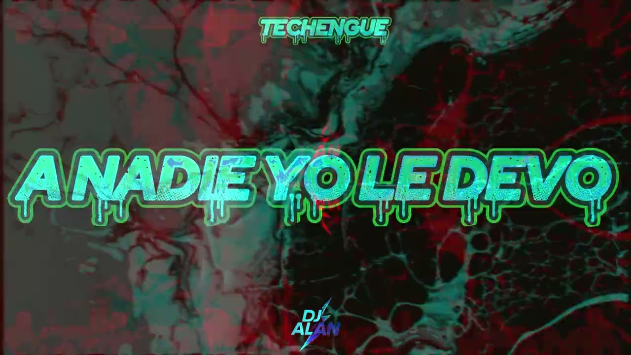 A NADIE YO  LE DEVO | TECHENGUE  |  Dj Alan