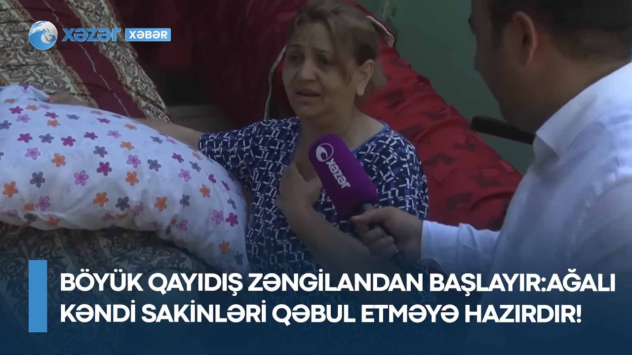 Böyük Qayıdış Zəngilandan başlayır – Ağalı kəndi sakinləri qəbul etməyə hazırdır!