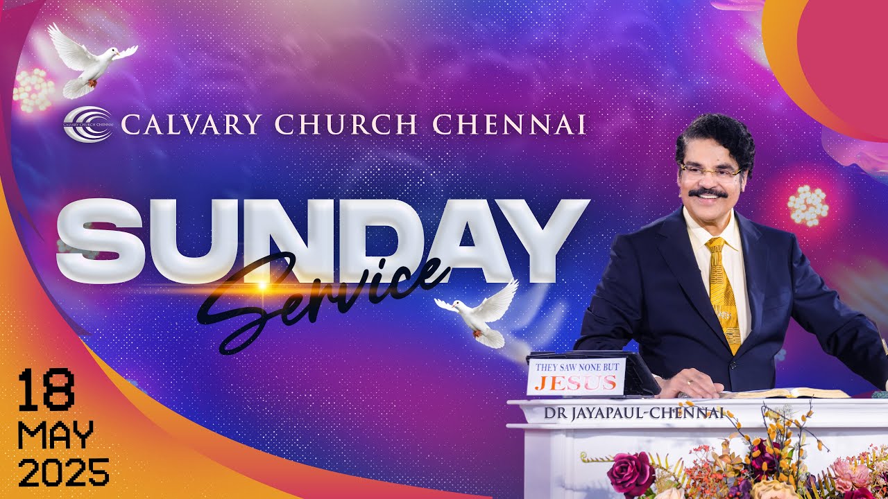 #Sunday Service 2 #live | 18th May 2025 | Dr Jayapaul | Calvary Church Chennai