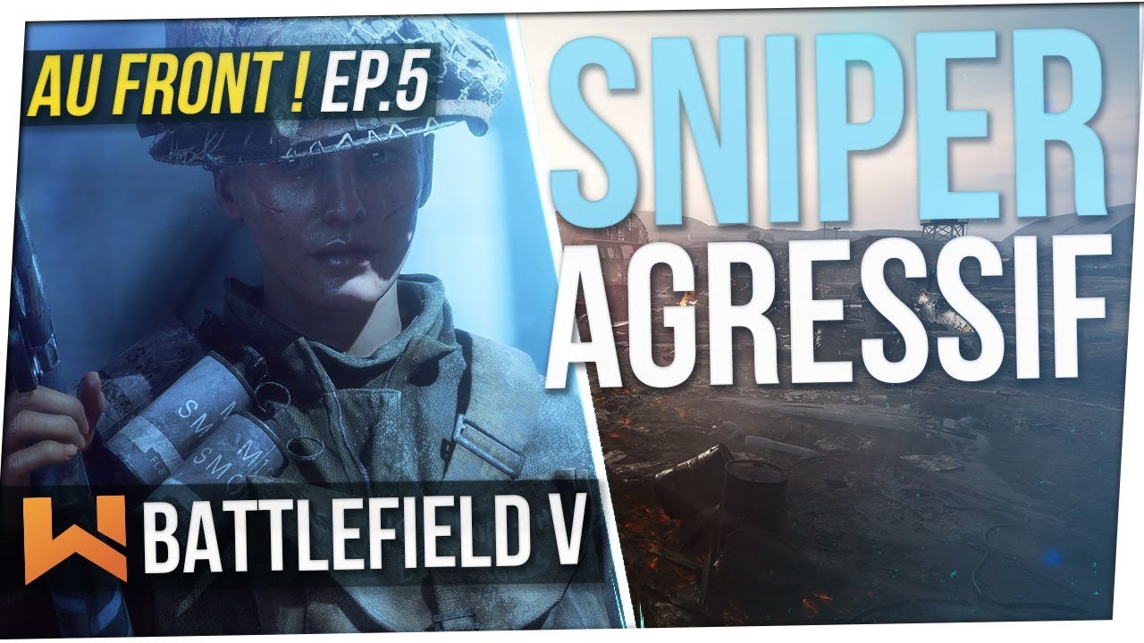 SNIPER AGRESSIF = OP | Au Front ! EP.5 sur Battlefield 5