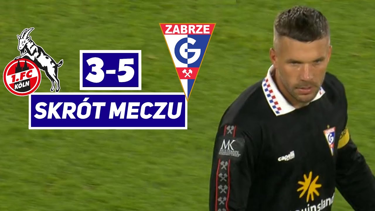 1. FC K&ouml;ln - G&oacute;rnik Zabrze [3-5] skr&oacute;t meczu | Mecz pożegnalny Podolskiego + kulisy 2024