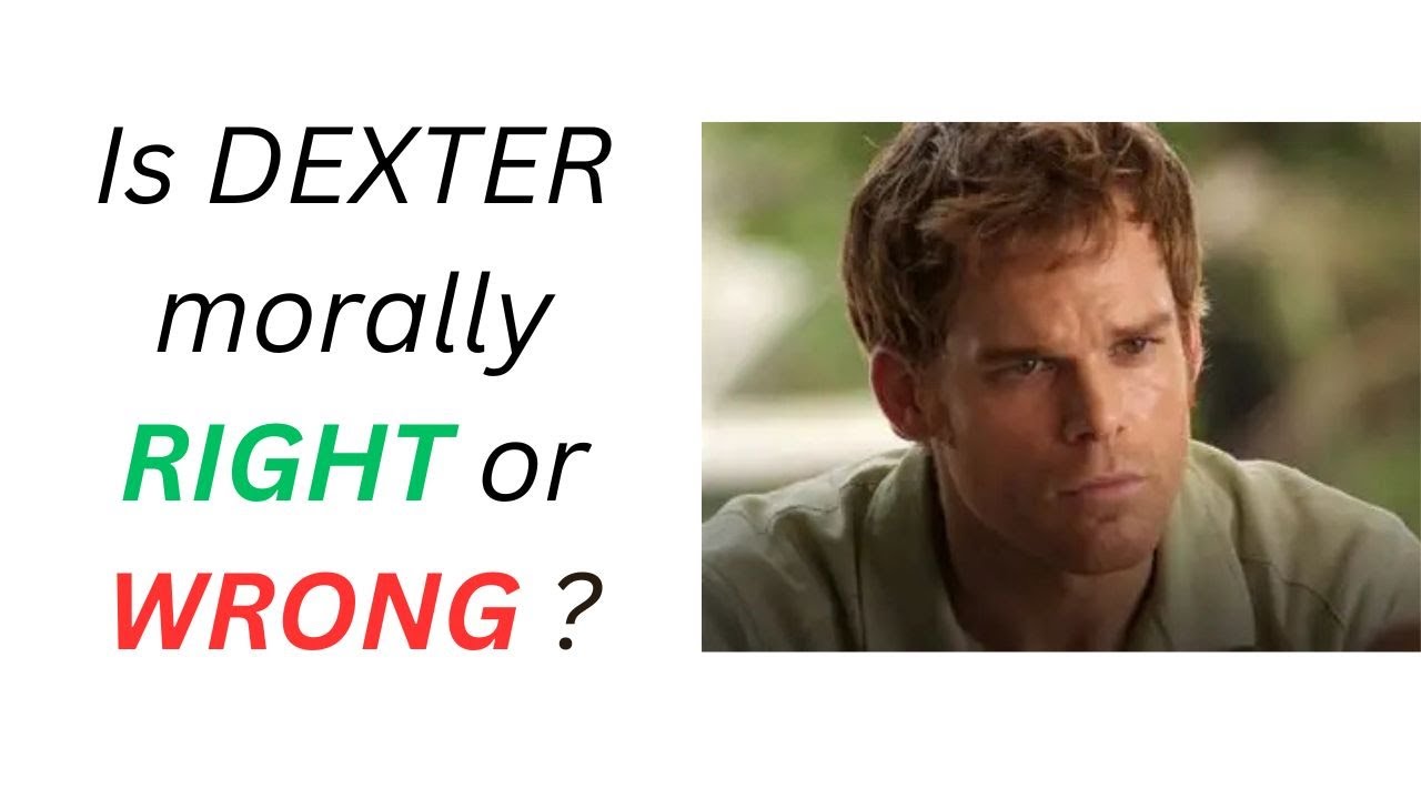 Can everything DEXTER did be justified?