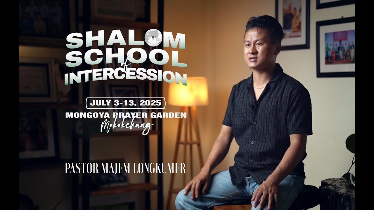 SCHOOL OF INTERCESSION 2025 | PR. MAJEM LONGKUMER | NAGALAND