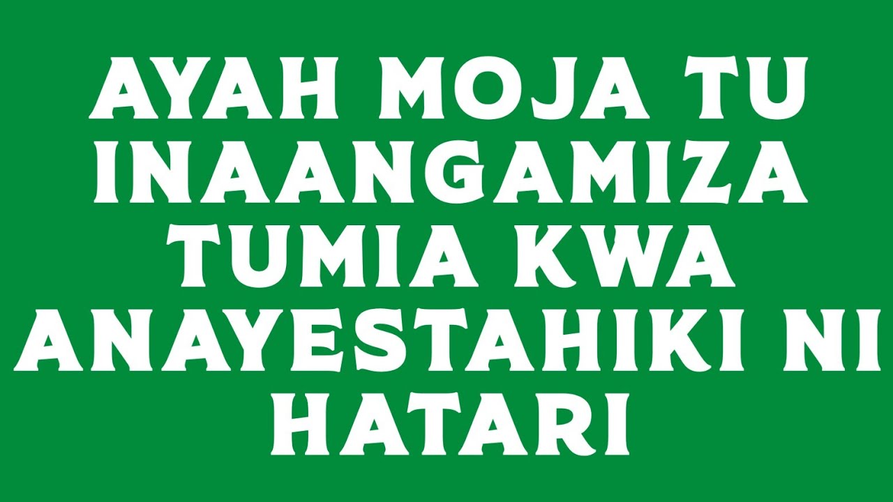 AYAH MOJA TU INAANGAMIZA TUMIA KWA ANAYESTAHIKI NI HATARI