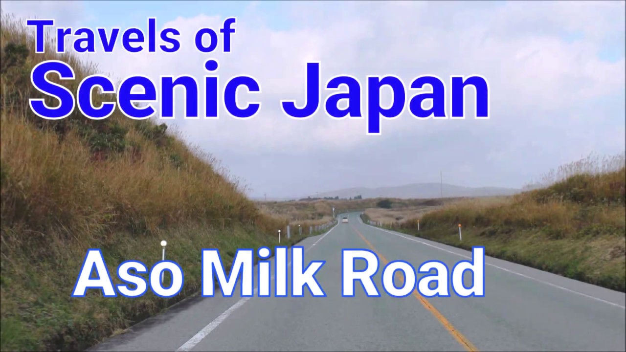 319 Aso Milk Road in Kumamoto Prefecture / Travels of Scenic Japan / Tabiator