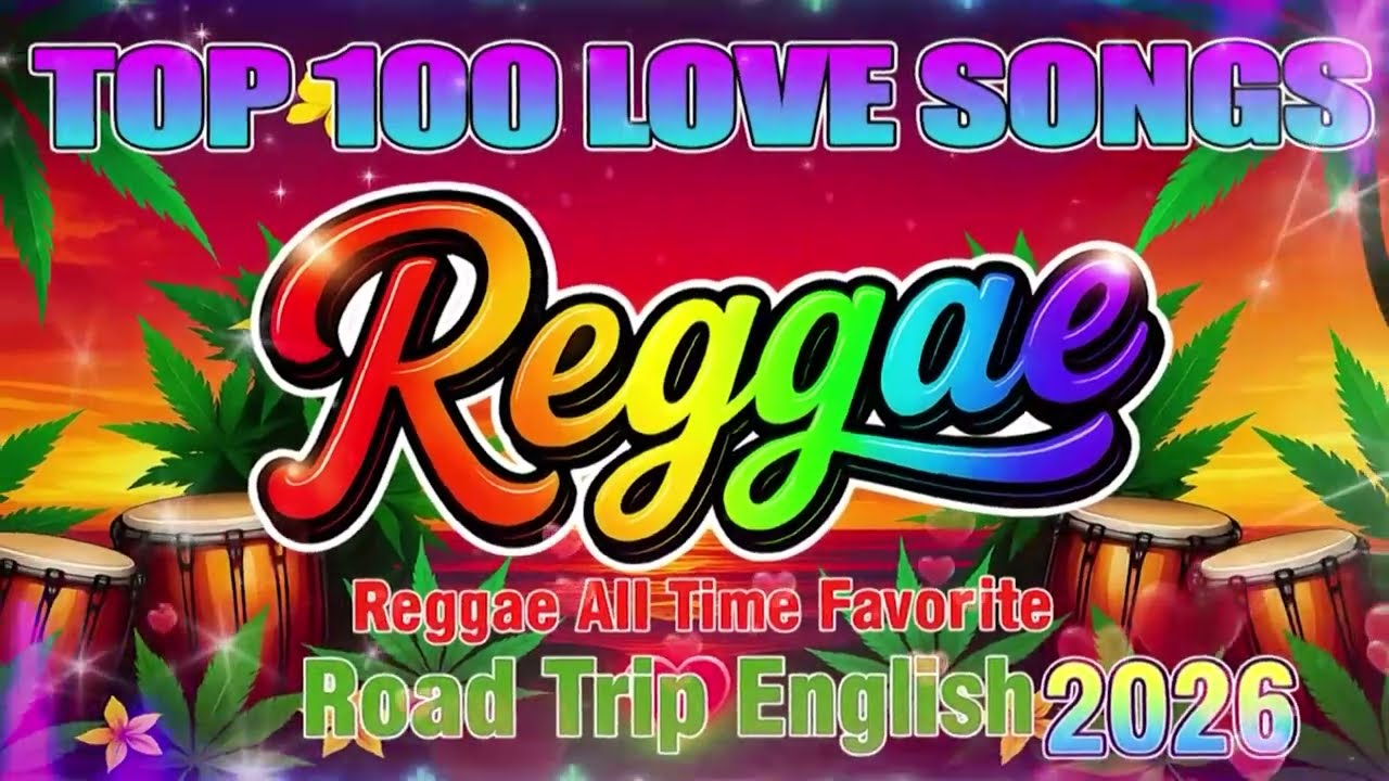 RELAXING REGGAE MUSIC MIX 2026 🎸 NEW REGGAE LOVE SONGS 2026 🔔 ALL TIME FAVORITE REGGAE SONGS 2026